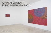 JOHN ASLANIDIS SONIC NETWORK NO. 17 - Gallery 9 Aslanidis... · JOHN ASLANIDIS SONIC NETWORK NO.17 Gallery 9 is proud to present Sonic Network No. 17, John Aslanidis’ sixth solo