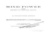 Mind power; the secret of mental magic - MC2 Method€¦ · Title: Mind power; the secret of mental magic Author: William Walker Atkinson