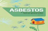 A guide for householders and the general public · Asbestos is the name given to a group of naturally occurring minerals found in rock formations. Three types of asbestos were mined