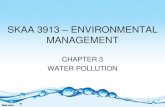 SKAA 3913 ENVIRONMENTAL MANAGEMENT · OXYGEN SAG Oxygen levels decline downstream from a pollution source as decomposers metabolize waste materials Effect of oxygen sag is the death
