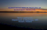 QUANTITATIVE NMR IN PROFILING OF BIOREFINERY PRODUCTS · protocols are changed. - NMR suits perfectly to calibration of methods like GC and HPLC; it is not necessary to prepare the