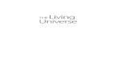 The Living Universe - ServiceSpaceLiving universe view. In counterpoint to the dead universe perspective, the living universe is a paradigm that portrays the universe as buzz-ing with