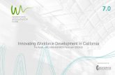 Innovating Workforce Development in California · 2018-11-15 · Innovating Workforce Development in California For Audio, call 1-888-808-6929 Passcode 3243425. Introductions ...