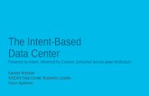 The Intent-Based Data Center - Cisco · The Intent-Based Data Center Powered by Intent. Informed by Context. Delivered across your Multicloud. ... Cloud-like Experience on the Right
