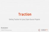 Traction - CISOfy · Traction Getting Traction for (your) Open Source Projects Michael Boelen michael.boelen@cisofy.com T-DOSE 2016, 12 November (NLLGG track)