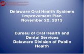 Bureau of Oral Health and Dental Services Delaware ... · Bureau of Oral Health and Dental Services Delaware Division of Public ... organizations working to eliminate systemic barriers