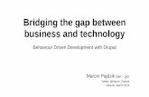 Bridging the gap between business and technology · Bridging the gap between business and technology Behaviour Driven Development with Drupal Marcin Pajdzik /pie –gic/ Twitter: