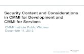 CMMI Institute and Partner Network Structureitq.ch/pdf/CMMI_Webinar_Security_Content_and_Considerations.pdf · Security material is available for CMMI-SVC and CMMI-DEV • Four PAs