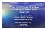 What Counts as Credible Evidence in Evaluation Practice?...what counts as credible evidence. And, in the end, everyone must take a position. You simply can't engage ... • Schwandt: