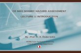 CE 5603 SEISMIC HAZARD ASSESSMENT …courses.ce.metu.edu.tr/.../02/Lecture_1_Introduction.pdfCE 5603 SEISMIC HAZARD ASSESSMENT LECTURE 1: INTRODUCTION By : Prof. Dr. K. Önder Çetin