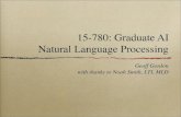 15-780: Graduate AI Natural Language Processingggordon/780-fall07/lectures/natural-langua… · 15-780: Graduate AI Natural Language Processing Geoff Gordon with thanks to Noah Smith,