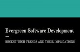 Evergreen Software Development · DevOps - dev and ops should work together SRE - best practices for working together at scale ... lot of dead wood that doesn’t get cleared out