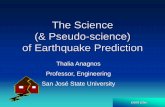 The Science (& Pseudo-science) of Earthquake Prediction · 2010-10-10 · earthquake of M7.0 or larger on the New Madrid Fault Zone on December 3, 1990 –Bulging in the earth’s