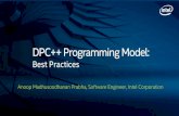 DPC++ Programming Model...Anoop Madhusoodhanan Prabha, Software Engineer, Intel Corporation DPC++ Programming Model: Best Practices