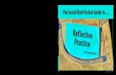 The Social Work Pocket Guide to… Reflective Practice · practice (e.g. critically reflective practice, critical thinking, critical incident analysis) or maybe it’s because social
