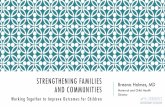 STRENGTHENING FAMILIES Breena Holmes, MD AND … · 2019-03-18 · Outcomes o Preventing adverse childhood events (aces), o Improving maternal mental health outcomes, o Increased