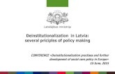 Deinstitutionalization in Latvia: several priciples of ... · Deinstitutionalization in Latvia: several priciples of policy making CONFERENCE «Deinstitutionalization practises and