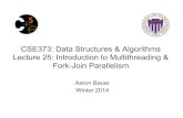 CSE373: Data Structures & Algorithms Lecture 25 ... · Java basics Learn a couple basics built into Java via java.lang.Thread – But for style of parallel programming we’ll advocate,