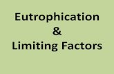 Eutrophication Limiting Factors - Contact Usslehs-science.weebly.com/uploads/.../eutrophication... · What is Eutrophication? • Eutrophication happens when added nutrients (usually