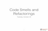 Code Smells and Refactorings - cs361fall2018.github.io · Code Smells Bloaters: Code, methods and classes that have increased to such gargantuan proportions that they are hard to