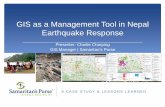 GIS as a Management Tool in Nepal Earthquake Response€¦ · • The Case Study: GIS as a Management Tool in Nepal Earthquake Response • Opportunities and Goals for GIS • Components