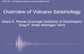 Overview of Volcano Seismology - vhub · Overview of Volcano Seismology Diana C. Roman (Carnegie Institution of Washington) Greg P. Waite (Michigan Tech) Talk Outline Introduction