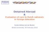Detained Abroad - University of Bristol€¦ · Detained Abroad & Evaluation of care to Dutch nationals in foreign detention Femke Hofstee-van der Meulen Bristol University, 28 February