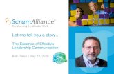 Let me tell you a story… - Scrum Alliance Certification...• Better conversations & storytelling • Improved leadership coaching For example: “Let’s stop using the term ’Agile’