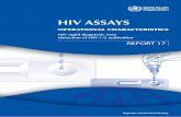 13009 HIV ASSAYS Report 17 Nov7th - WHO€¦ · (detection of HIV-1/2 antibodies) REPORT 17 978 92 4 150647 2. HIV ASSSAY: OPEROATI NAL CHACERTRA T IS I S WHO Library Cataloguing-in-Publication