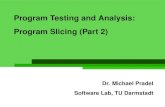 Program Slicing (Part 2) Program Testing and Analysissoftware-lab.org/.../Teaching/Winter_2016/PTA/lecture_slicing2.pdf · 4. Dynamic Slicing Mostly based on these papers: Program