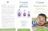 Parental Presence Responsive...A quiet soothing bedtime routine signals to your toddler that it’s time for sleep, helps him/her settle into bed and then sleep better. • The routine