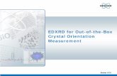 EDXRD for Out-of-the-Box Crystal Orientation MeasurementX-ray diffraction (EDXRD) Instrument design – hardware and software D2 CRYSO features, benefits ... calculation of crystal