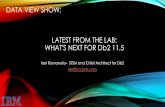 Latest From the Lab: What's next for Db2 v11€¦ · Supports all Db2 platforms: Linux (Intel,Power,Z ), AIX and Windows Supports all Db2 configurations: single node, DPF, and pureScale