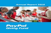 Annual Report 2018 · 2019-09-03 · PayPal Giving Fund Annual Report 2018 . PayPal Charitable Giving Fund 501(c)(3) nonprofit organization 1250 I Street NW, Suite 1202, Washington