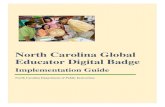 North Carolina Global Educator Digital Badge · 2020-02-07 · Global Educator Digital Badging process is to allow educators to demonstrate their global competence through the ability