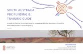SOUTH AUSTRALIA PBC FUNDING & TRAINING GUIDE · The Volunteer Training Grants 2015 program recognises the value of providing free training for volunteers and volunteer managers and