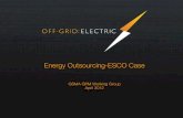 Energy Outsourcing-ESCO Case - GSMA...Energy Outsourcing-ESCO Case !!! GSMA GPM Working Group! April 2012 Distributed beats Centralized. ! It happened with Telecom. ! It will happen