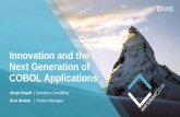 Innovation and the Next Generation of COBOL …...Web services and COBOL Mature software architecture, supported by diverse software tooling Easily integrate with other programming