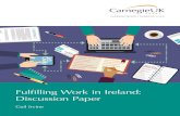 Fulfilling Work in Ireland: Discussion Paper€¦ · 2 Fulfilling work in Ireland: discussion paper After ten years, Ireland is emerging from the long shadow of a recession which