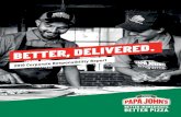 BETTER, DELIVERED. - Papa John's Pizza · Papa John’s has a proud legacy of amazing food, outstanding customer service and passionate team members. 2019 was a year of building on