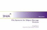 File Systems for Object Storage Devices - SNIA · File Systems for Object Storage Devices . Object-based storage devices (OSDs) may well be the “next big thing” in file-oriented