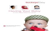 Having Your Baby - OSUMC.EDU · 2020-06-12 · wexnermedical.osu.edu Having Your Baby at Ohio State Maternity Center 5 When You Arrive at the Hospital When coming to the hospital,