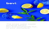 The smart water cooler - Bevi.co · The smart water cooler bringing flavors, fizz and ecofriendly fun to your workplace. Hi, I’m Bevi. Your still and sparkling, multiflavored, eco-friendly,