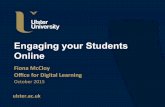 Engaging your Students Online - Ulster Universityaddl.ulster.ac.uk/images/uploads/EngagingStudentsOnline.pdfEngaging your Students Online Fiona+McCloy+ OﬃceforDigitalLearning October(2015(Session