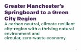 Greater Manchester’s Springboard to a Green City Region · 2018-12-13 · 2 | Greater Manchester’s Springboard to a Green City Region I’m delighted to introduce the Report from