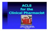 ACLS for the Clinical Pharmacist - IHMC Public Cmaps (2)cmapspublic2.ihmc.us/rid=1182718346456_9365821_5703/ACLS... · 2007-06-24 · Peripheral – flush w/ 20cc bolus and elevate