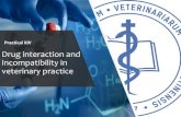 Drug interaction and incompatibility in veterinary practice · 2019-12-11 · Drug interactions outside the body •Physical incompatibility Change of the original dose form (consistency,