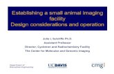 Establishing a small animal imaging facility Design considerations … · Establishing a small animal imaging facility Design considerations and operation Julie L Sutcliffe Ph.D.