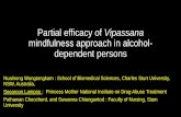 Partial efficacy of Vipassana mindfulness approach in alcohol- … · 2018-11-07 · Partial efficacy of Vipassana mindfulness approach in alcohol-dependent persons Nualnong Wongtongkam