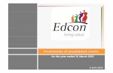 Presentation of consolidated results - Edcon - Home · 9Currency hedged on 60% of principal until March 2014 Listed ZAR notes 1 1001.100 Notes issued by OtC(1) 4.300 Revolving credit